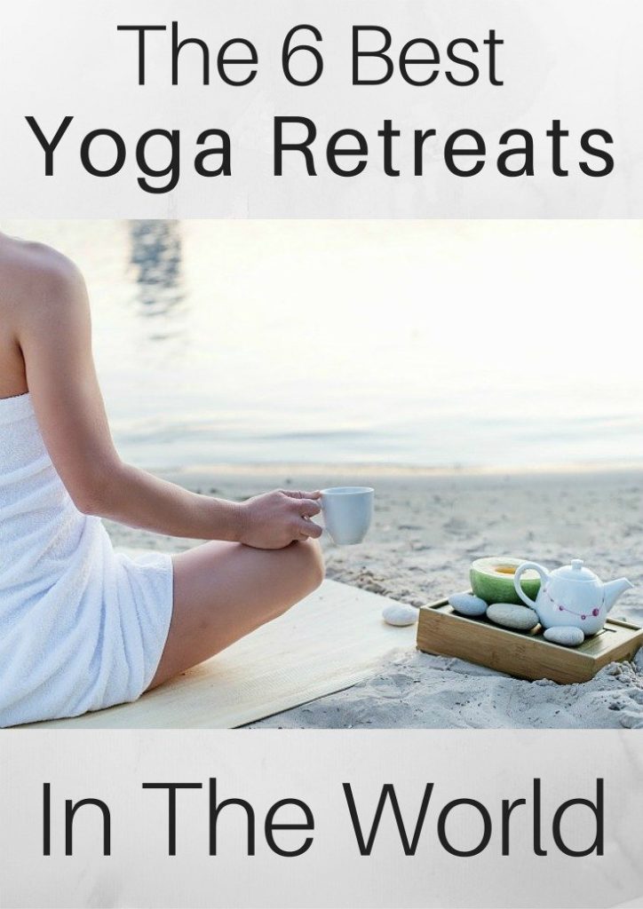 The 6 Best Yoga Retreats In The World: Inspiration To Explore